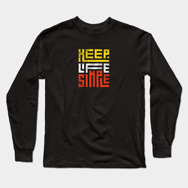 Keep Life Simple Long Sleeve T-Shirt by modrenmode
